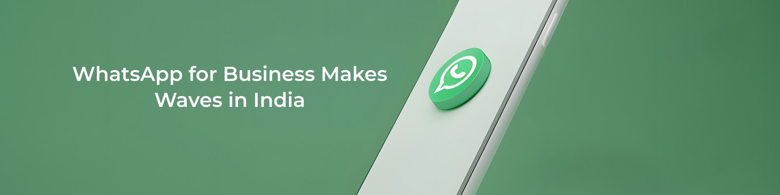 WhatsApp for Business Makes Waves in India