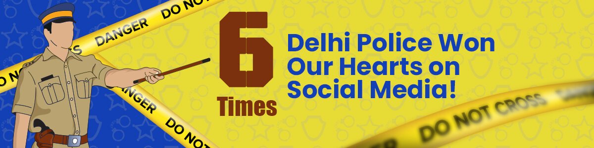 6 Times Delhi Police Won Our Hearts on Social Media!